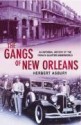 The Gangs of New Orleans: An Informal History of the French Quarter Underworld - Herbert Asbury