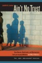 Ain't No Trust: How Bosses, Boyfriends, and Bureaucrats Fail Low-Income Mothers and Why It Matters - Judith Levine