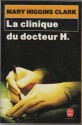 La Clinique du docteur H. - Mary Higgins Clark