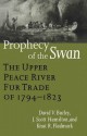 Prophecy Of The Swan: The Upper Peace River Fur Trade Of 1794 1823 - David V. Burley, Knut R. Fladmark, J. Scott Hamilton