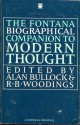 The Fontana Biographical Companion To Modern Thought - Alan Bullock, R.B. Woodings