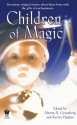 Children of Magic - Martin H. Greenberg, Kerrie Hughes, Brenda Cooper, Tanya Huff, Nancy Holder, Sarah A. Hoyt, Ruth Stuart, Jean Rabe, Jane Lindskold, Louise Marley, Nina Kiriki Hoffman, Alan Dean Foster, Fiona Patton, Jody Lynn Nye, Michelle Sagara West, Alexander Potter, Jana Paniccia, Ka