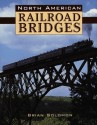 North American Railroad Bridges - Brian Solomon