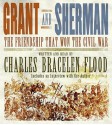 Grant and Sherman: The Friendship That Won the Civil War (Audio) - Charles Bracelen Flood