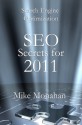 Search Engine Optimization Secrets: SEO for 2011 (Search Engine Optimization Kindle Bestseller) - Mike Monahan