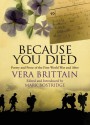 Because You Died: Poetry and Prose of the First World War and After - Vera Brittain