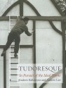 Tudoresque: In Pursuit of the Ideal Home - Andrew Ballantyne, Andrew Law