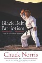 Black Belt Patriotism: How We Can Restore the American Dream - Chuck Norris