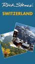 Rick Steves' Switzerland (Rick Steves' Country Guides) - Rick Steves