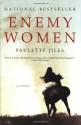 Enemy Women: A Novel - Paulette Jiles