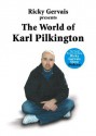 The World of Karl Pilkington - Karl Pilkington, Stephen Merchant, Ricky Gervais