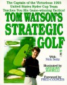 Tom Watson's Strategic Golf - Tom W. Watson, Nick Seitz, Donna Ruvituso, Anthony Ravielli