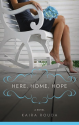 Here, Home, Hope - Kaira Rouda