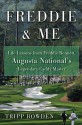 Freddie & Me: Life Lessons from Freddie Bennett, Augusta National's Legendary Caddie Master - Tripp Bowden