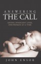 Answering the Call: Saving Innocent Lives, One Woman at a Time - John Ensor