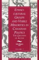 Ethno-Cultural Groups and Visible Minorities in Canadian Politics: The Question of Access - Megyery Kathy