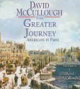 The Greater Journey: Americans In Paris - David McCullough, Edward Herrmann