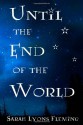 Until the End of the World - Sarah Lyons Fleming