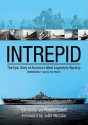 Intrepid: The Epic Story of America's Most Legendary Warship - Bill White, Robert Gandt