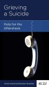 Grieving a Suicide: Help for the Aftershock - David A. Powlison