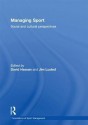 Managing Sport: Social and Cultural Perspectives - David Hassan, Jim Lusted