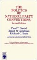 The Politics of National Party Conventions - Paul T. Goldman, Ralph M. Bain, Richard C. David, Ralph M. Goldman, Richard C. Bain