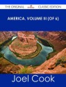 America, Volume II (of 6) - The Original Classic Edition - Joel Cook