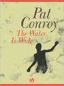 The Water Is Wide: B&N Enhanced Edition - Pat Conroy