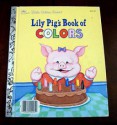 Lily Pig's book of colors (A Little golden book) - Amye Rosenberg