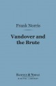 Vandover and the Brute (Barnes & Noble Digital Library) - Frank Norris