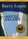 Arctic Dreams - Barry Lopez