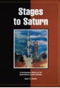 Stages to Saturn: A Technological History of the Apollo/Saturn Launch Vehicles - Roger E. Bilstein