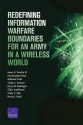 Redefining Information Warfare Boundaries for an Army in a Wireless World - Isaac R. Porche III, Christopher Paul, Michael York, Chad C Serena, Jerry M Sollinger, Elliot Axelband, Endy Y Min, Bruce J Held