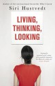 Living, Thinking, Looking. Siri Hustvedt - Siri Hustvedt