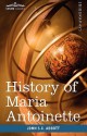 History of Maria Antoinette: Makers of History - John S.C. Abbott