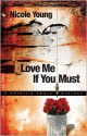 Love Me If You Must - Nicole Young