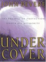 Under Cover: The Promise Of Protection Under His Authority - John Bevere