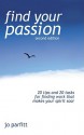 Find Your Passion: 20 Tips and 20 Tasks for Finding Work That Makes Your Spirit Soar - Jo Parfitt, Debbie Jenkins