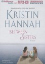 Between Sisters - Kristin Hannah, Laural Merlington