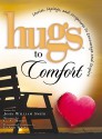 Hugs to Comfort: Stories, Sayings and Scriptures to Encourage and Inspire the Heart (Hugs) - John William Smith