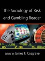 The Sociology of Risk and Gambling Reader - James Cosgrave