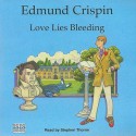 Love Lies Bleeding - Edmund Crispin, Stephen R. Thorne