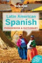 Lonely Planet Latin American Spanish Phrasebook - Roberto Esposto, Lonely Planet