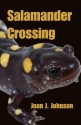 Salamander Crossing - Joan Johnson