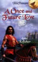 A Once and Future Love - Anne Kelleher