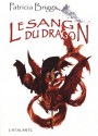 Le Sang Du Dragon - René Baldy, Patricia Briggs