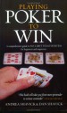 Playing Poker To Win: A Comprehensive Guide To No Limit Texas Hold'em For Beginners And Improvers - Andrea Shavick