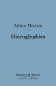 Hieroglyphics (Barnes & Noble Digital Library): A Note Upon Ecstasy in Literature - Arthur Machen