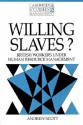 Willing Slaves?: British Workers Under Human Resource Management - Andrew Scott, John Child, William Brown, Anthony Hopwood, Paul Wildman