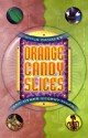 Orange Candy Slices: And Other Secret Tales - Viola Canales